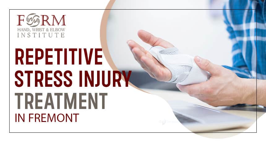 FORM Hand, Wrist & Elbow Institute, Repetitive Stress Injury Treatment in Fremont