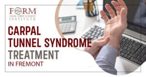 Carpal Tunnel Syndrome Treatment in Fremont